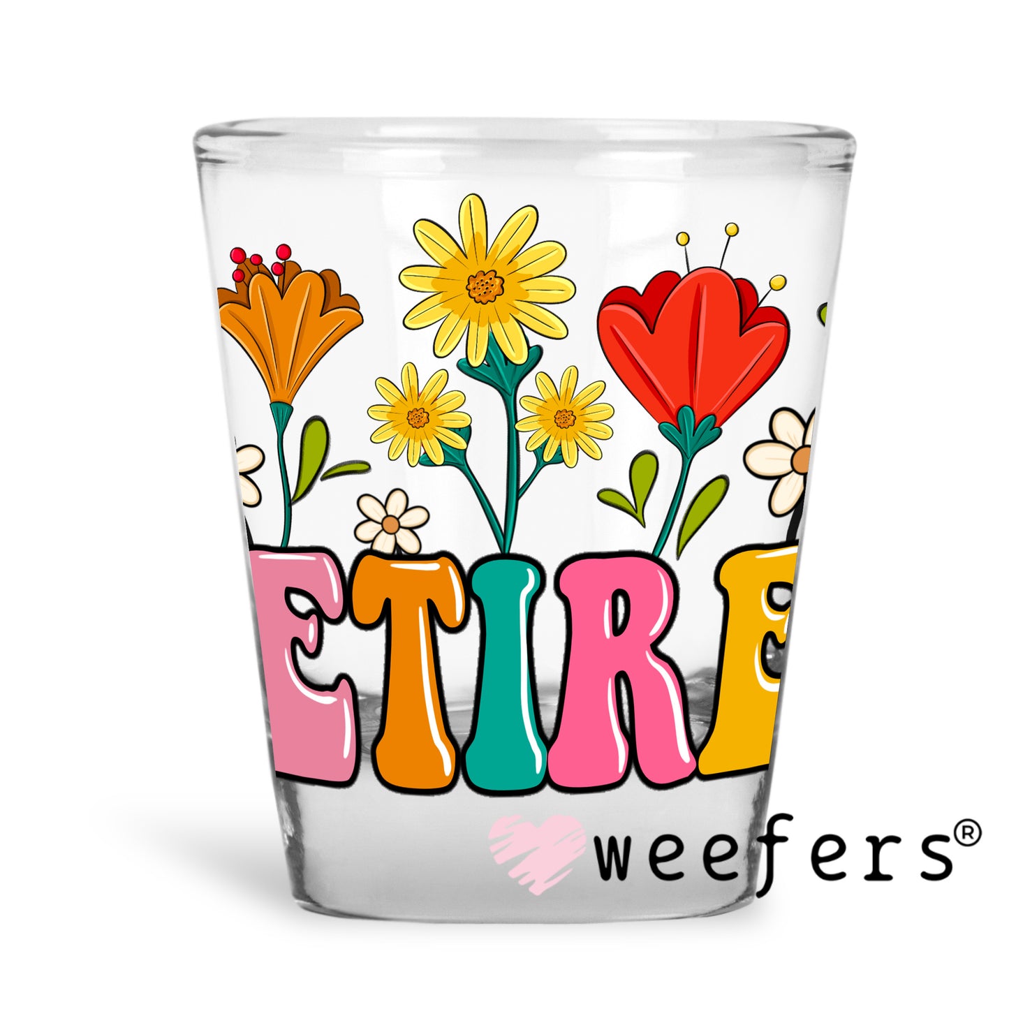 Retired Flowers for her UV DTF Decal Shot Glass Heavy Base Weefers