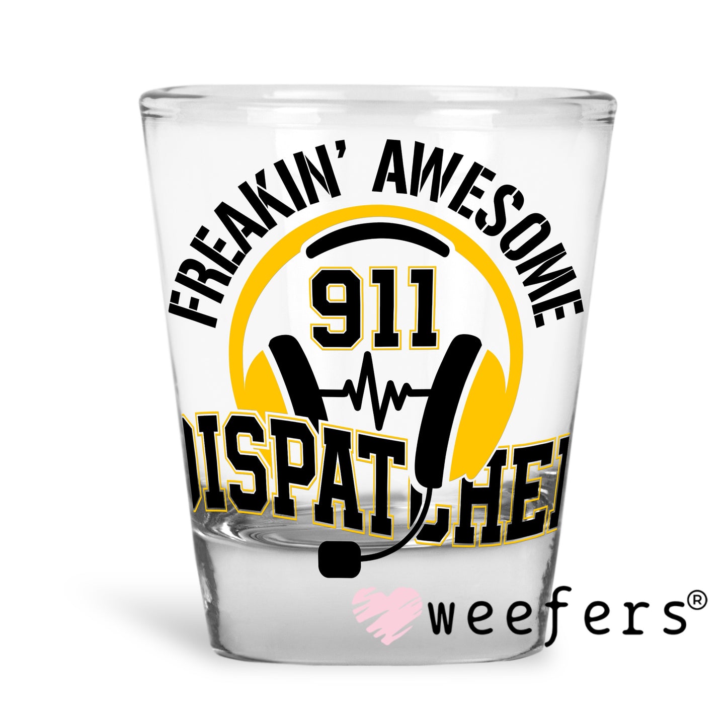 Freakin' Awesome 911 Dispatcher UV DTF Decal Shot Glass Heavy Base Weefers