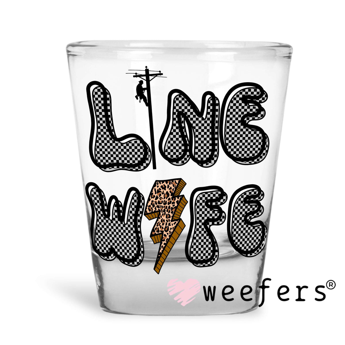 Line Wife UV DTF Decal Shot Glass Heavy Base Weefers