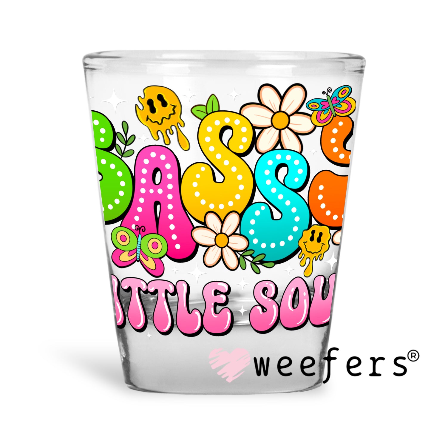 Sassy Little Soul UV DTF Decal Shot Glass Heavy Base Weefers