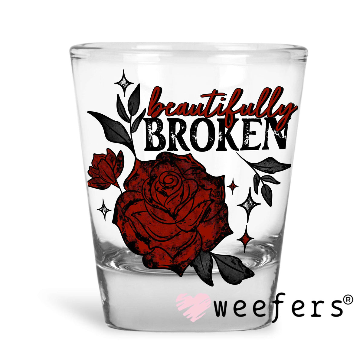 Beautifully Broken UV DTF Decal Shot Glass Heavy Base Weefers