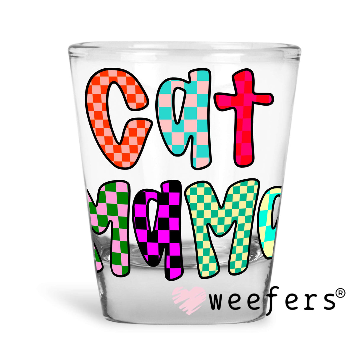 Cat Mama Colorful Checkers UV DTF Decal Shot Glass Heavy Base Weefers