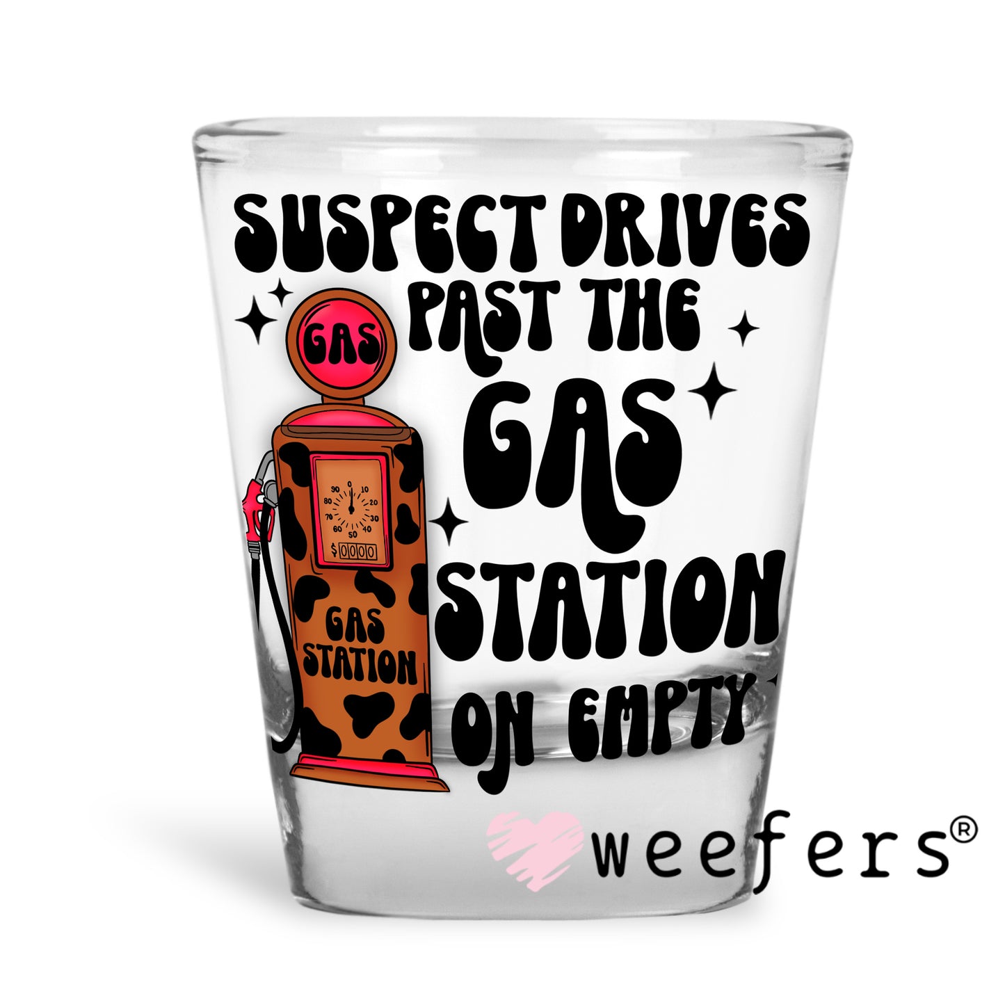 Suspect Past the Gas Station on Empty UV DTF Decal Shot Glass Heavy Base Weefers