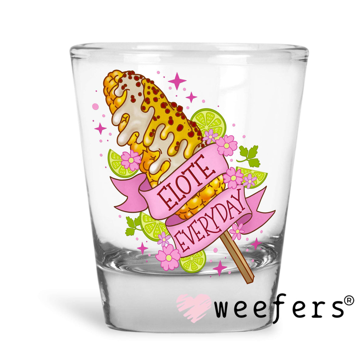 Elote Everyday UV DTF Decal Shot Glass Heavy Base Weefers