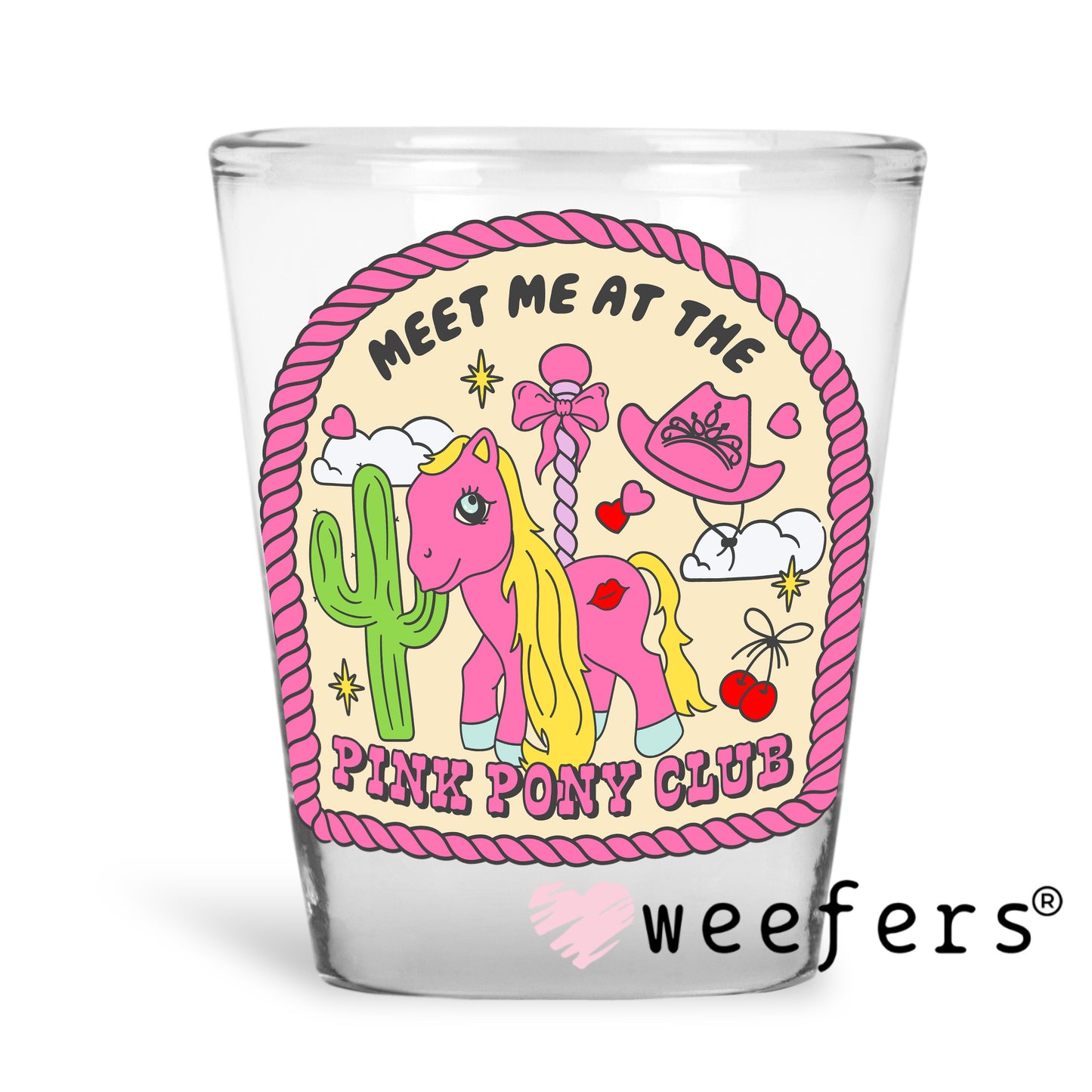Meet Me At The Pink Pony Club UV DTF Decal Shot Glass Heavy Base Weefers