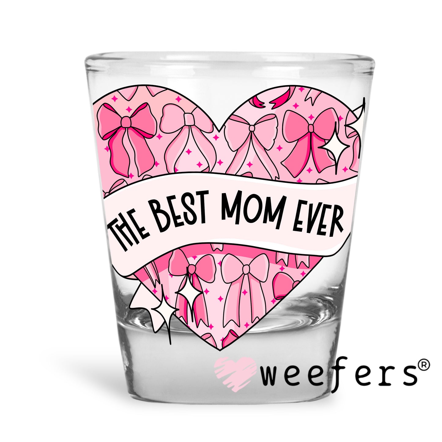 The Best Mom Ever Pink Heart Coquette UV DTF Decal Shot Glass Heavy Base Weefers