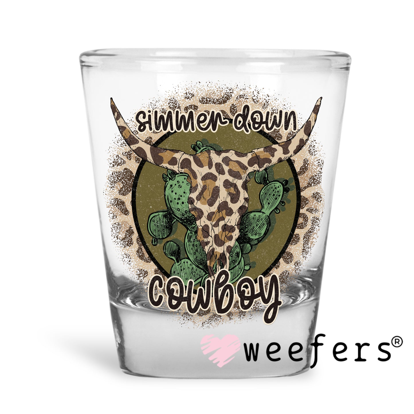 Simmer Down Cowboy Western UV DTF Decal Shot Glass Heavy Base Weefers