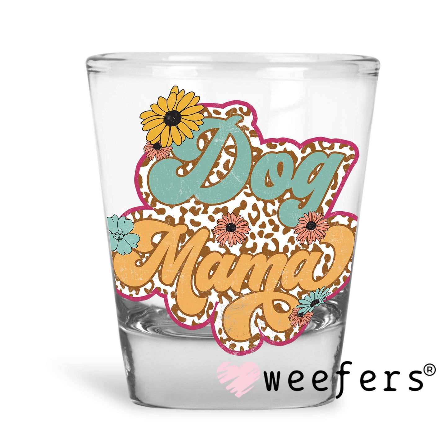 Dog Mama Retro UV DTF Decal Shot Glass Heavy Base Weefers