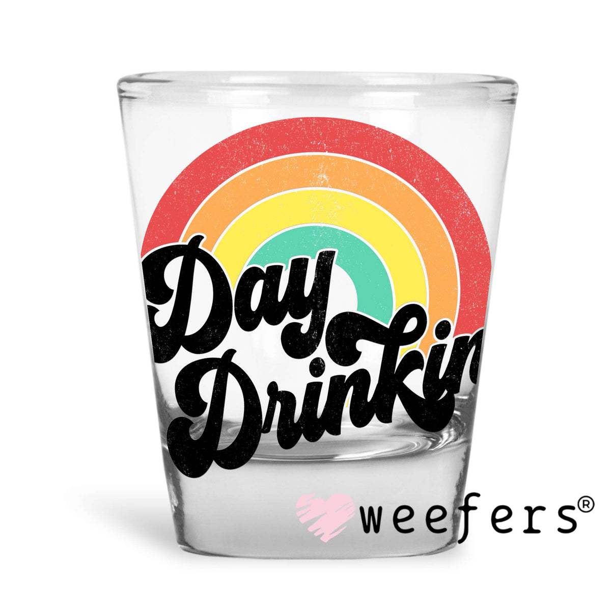 Day Drinkin' UV DTF Decal Shot Glass Heavy Base Weefers