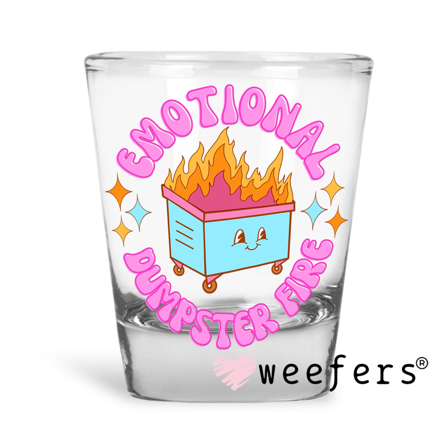 Emotional Dumpster Fire UV DTF Decal Shot Glass Heavy Base Weefers