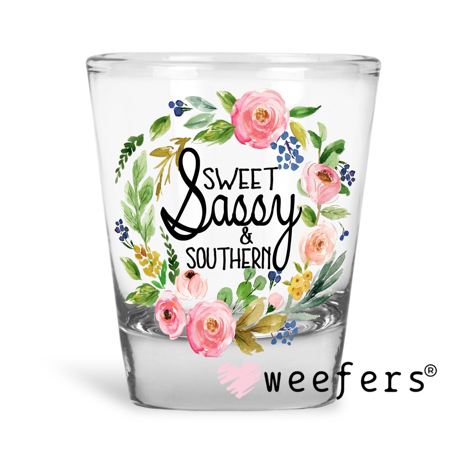 Sweet Sassy & Southern UV DTF Decal Shot Glass Heavy Base Weefers