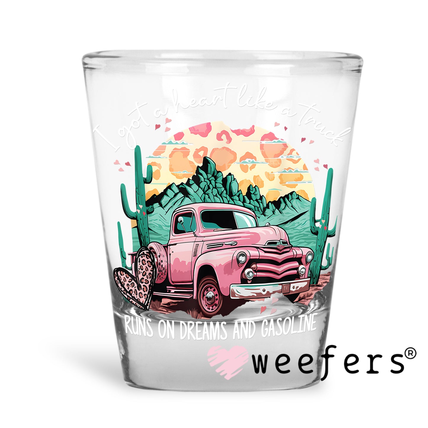 I've Got a Heart Like a Truck UV DTF Decal Shot Glass Heavy Base Weefers