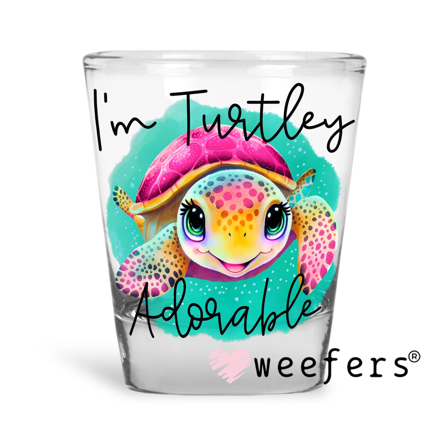 I'm Turtley Adorable UV DTF Decal Shot Glass Heavy Base Weefers