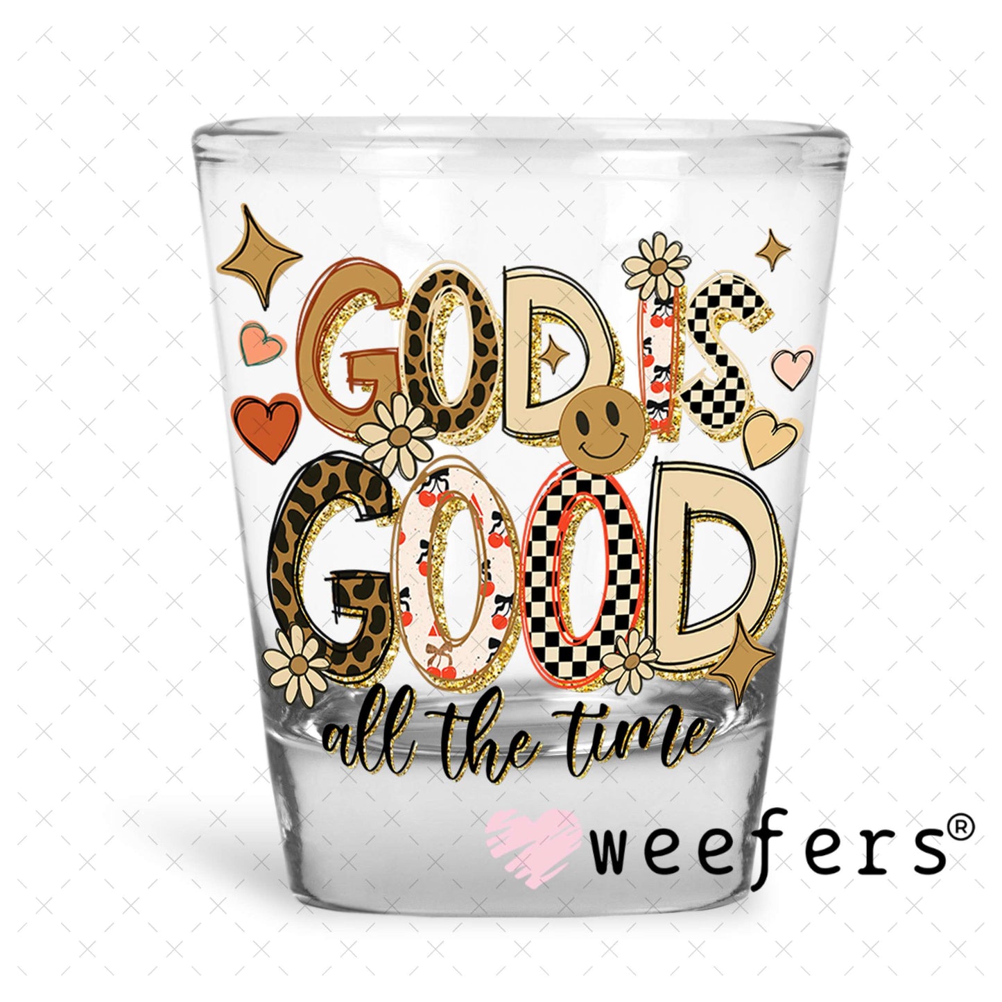 God is Good All The Time Gold and Tan UV DTF Decal Shot Glass Heavy Base Weefers