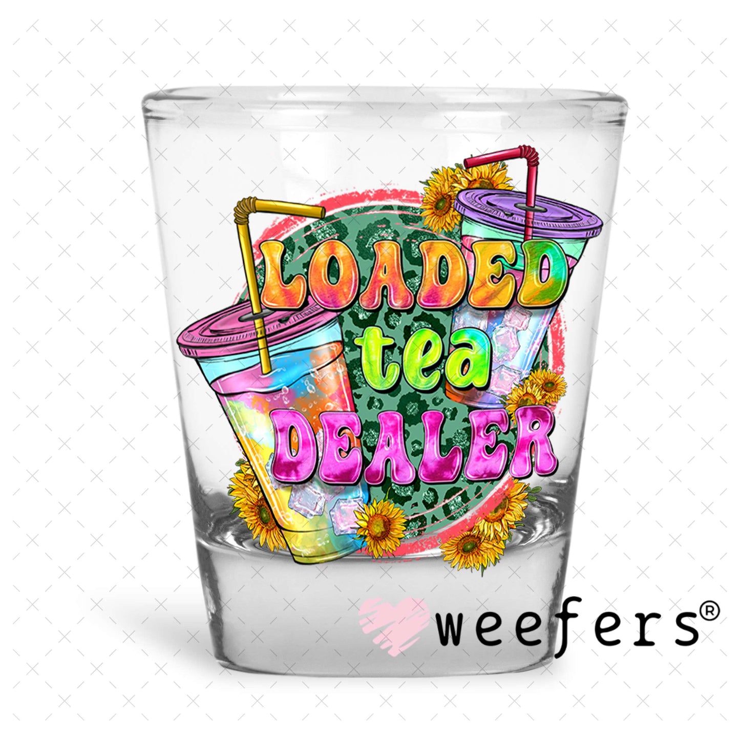 Loaded Tea Dealer UV DTF Decal Shot Glass Heavy Base Weefers