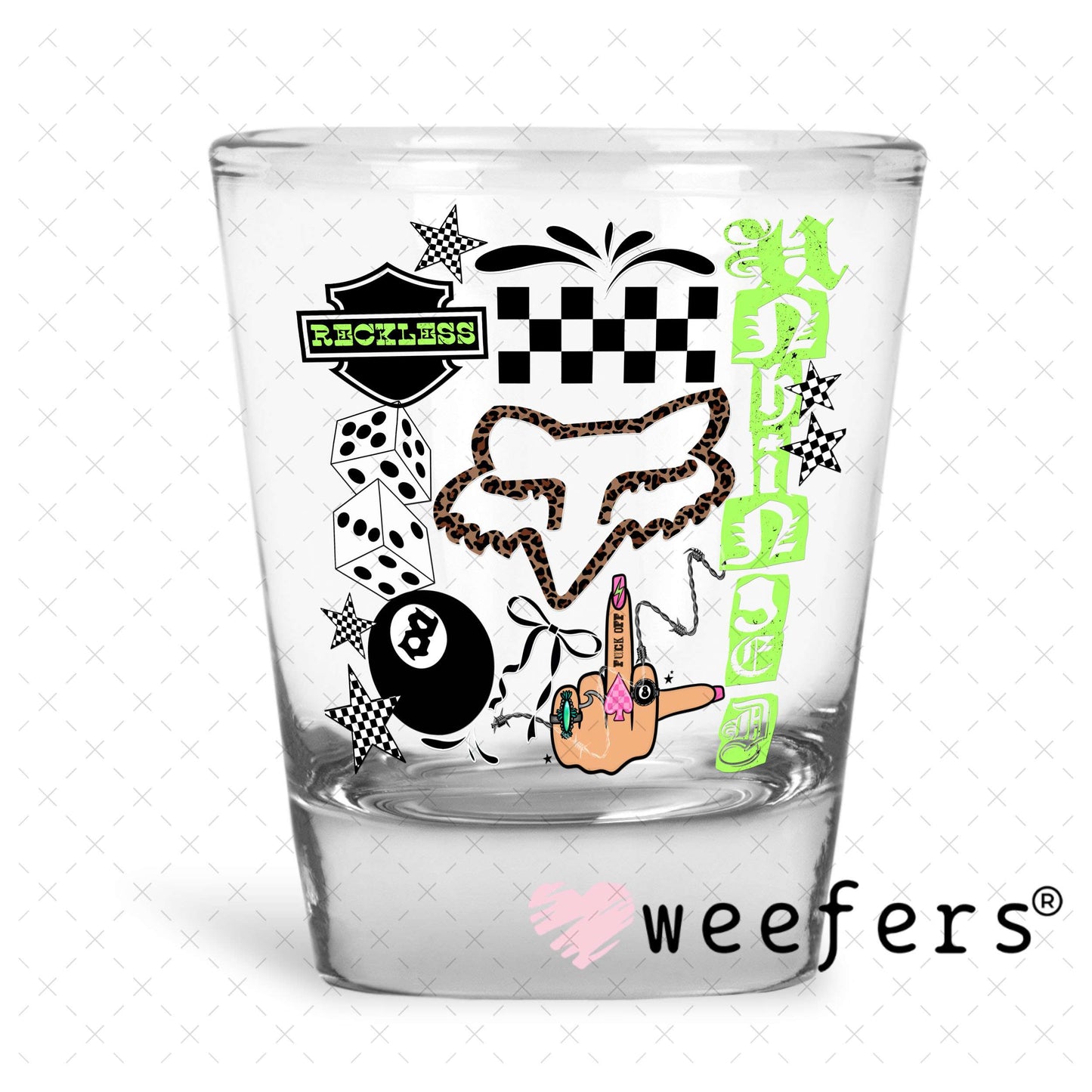 UV DTF Decal - Reckless Unhinged Shot Glass Heavy Base Weefers