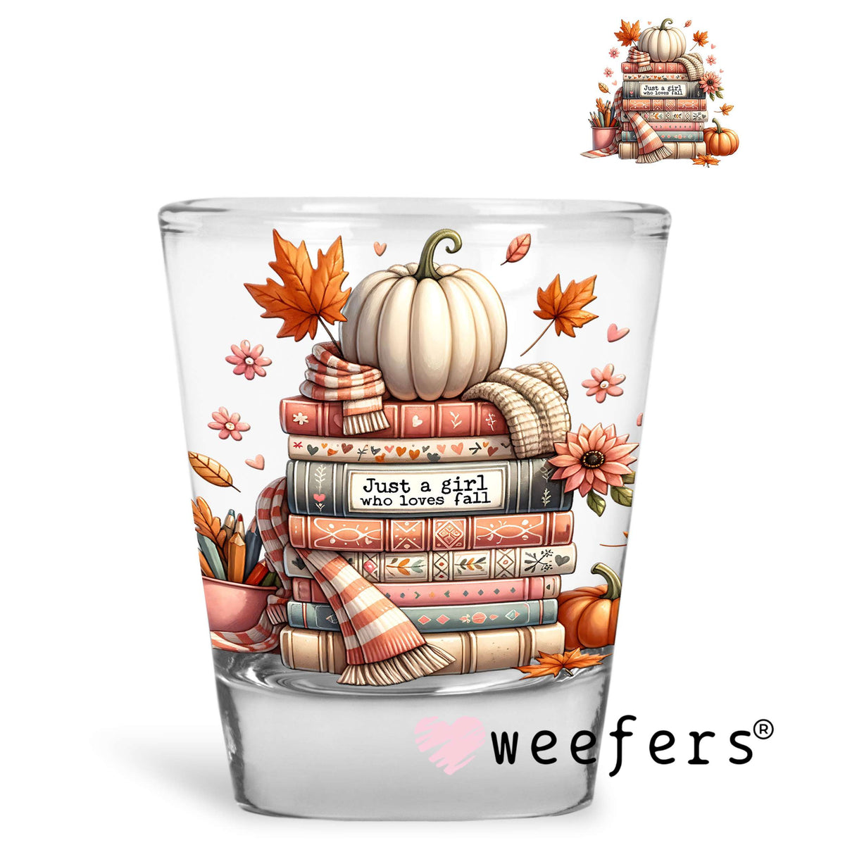 Just a Girl Who Loves Fall UV DTF Decal Shot Glass Heavy Base Weefers