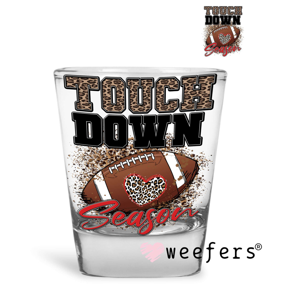 Touch Down Season Football UV DTF Decal Shot Glass Heavy Base Weefers