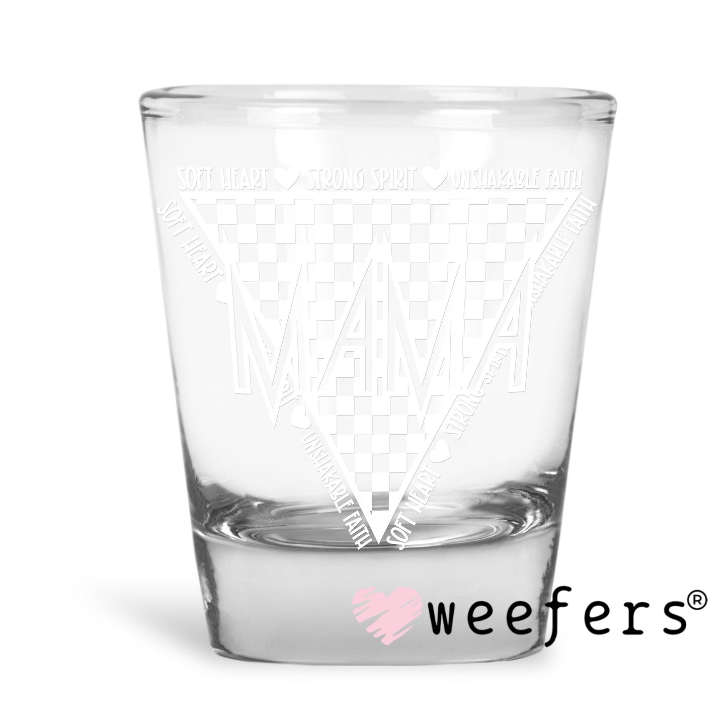 Mama Soft Heart Strong Spirit White UV DTF Decal Shot Glass Heavy Base Weefers