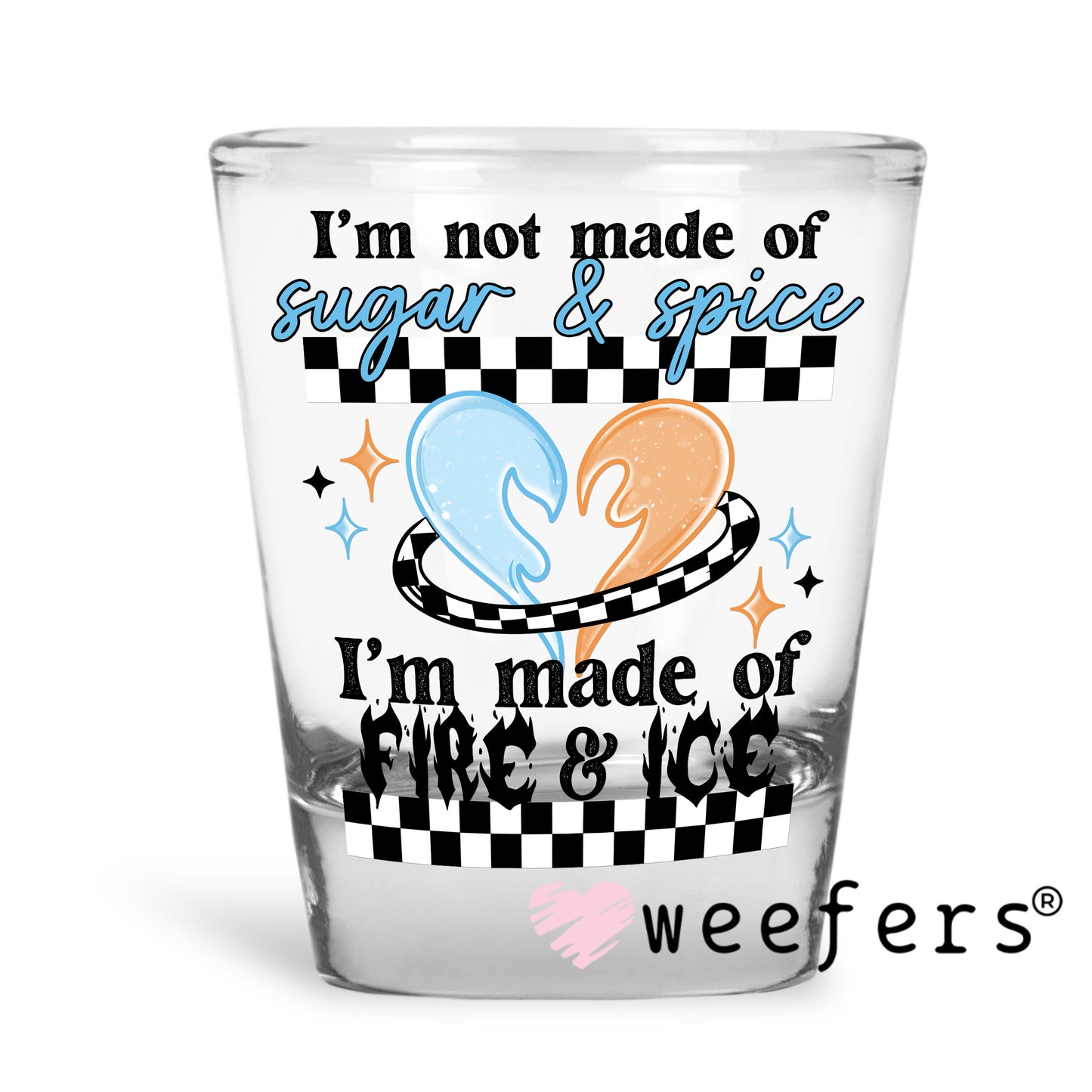 I'm not made of Sugar and Spice Black UV DTF Decal Shot Glass Heavy Base Weefers