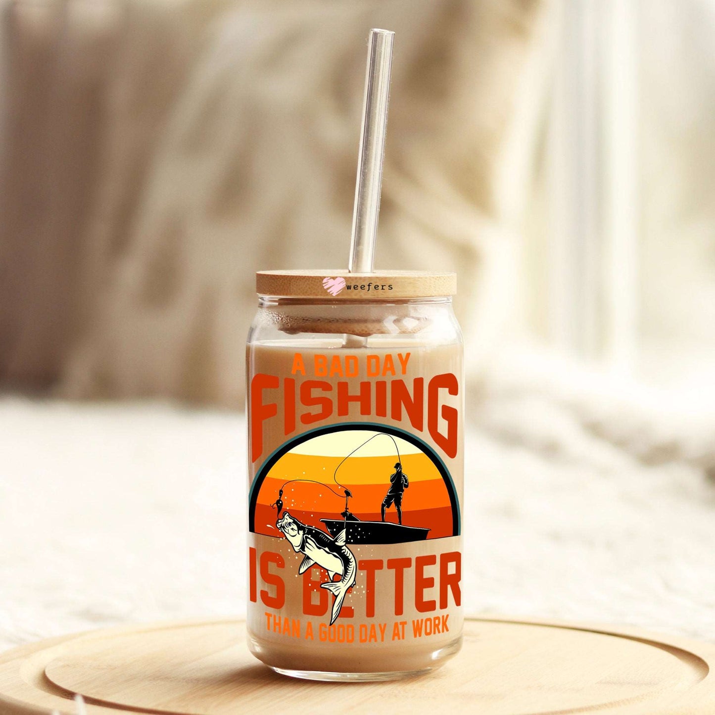 A Bad Day Fishing is Better than a Good Day at Work 16oz Libbey Glass Can UV DTF or Sublimation Cup Wrap - Decal Weefers