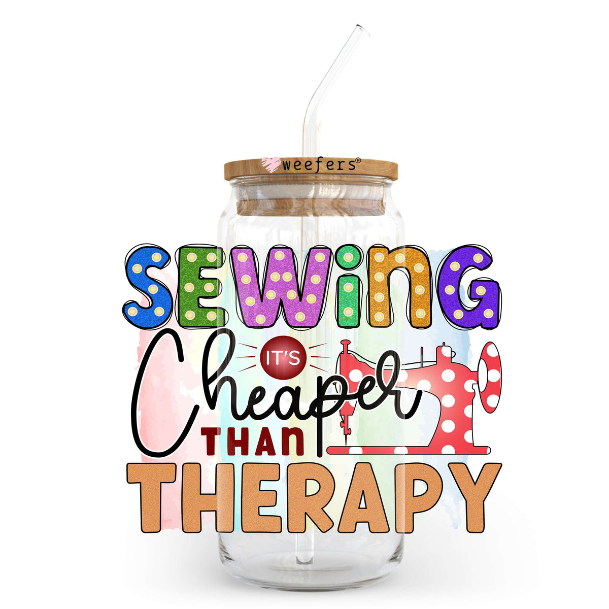 Sewing is Cheaper Than Therapy 20oz Libbey Glass Can UV DTF or Sublimation Wrap - Decal Transfer Weefers