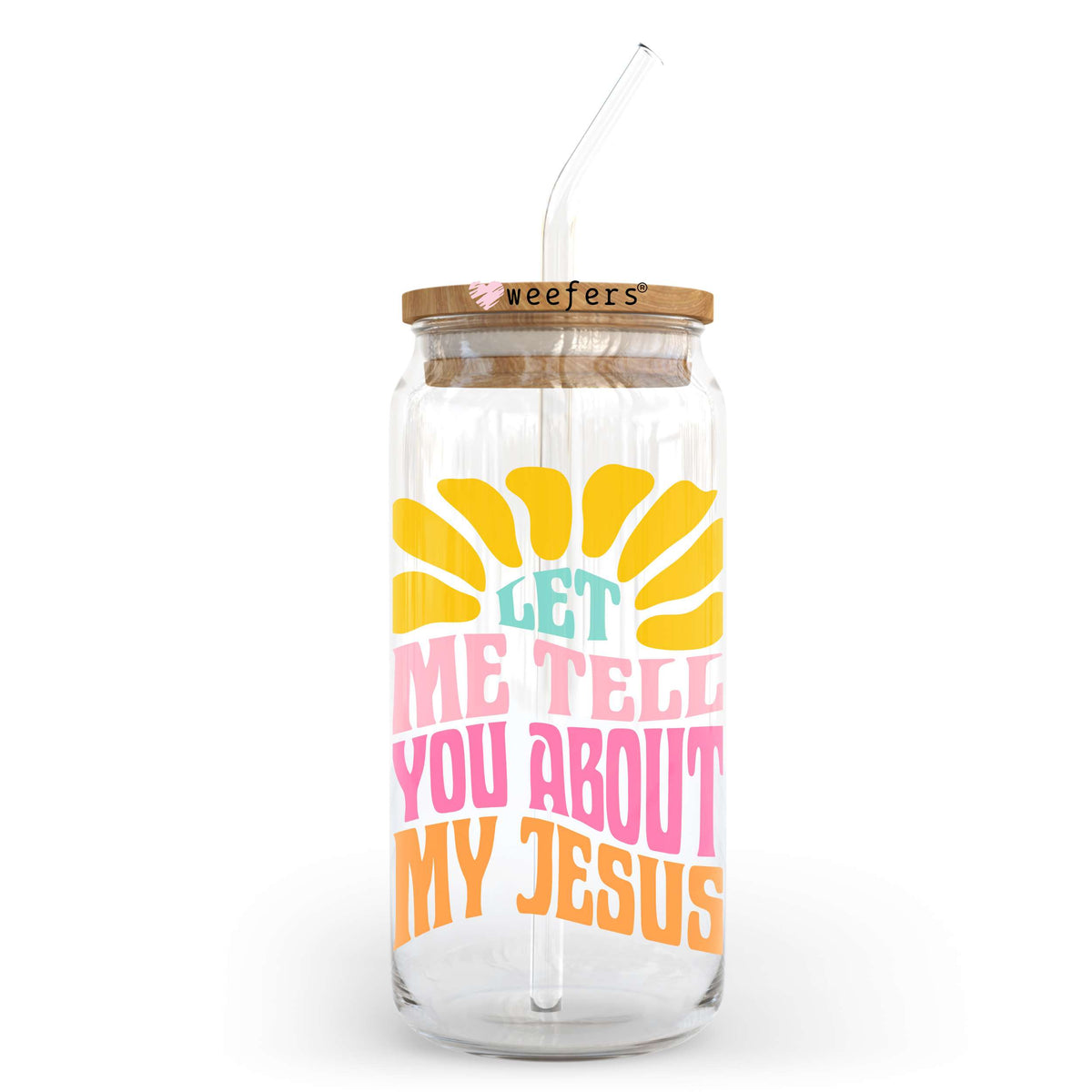 Let Me Tell You About My Jesus 20oz Libbey Glass Can, 34oz Hip Sip, 40oz Tumbler, 24oz Cold Cup UV DTF or Sublimation Decal Transfer Weefers