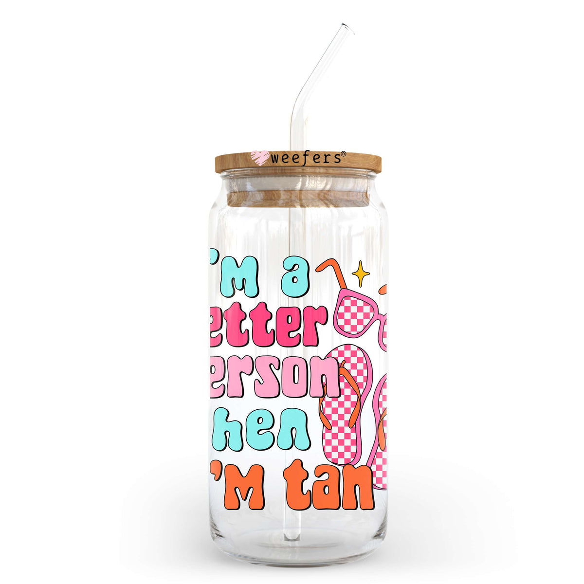 I'm a Better Person When I'm Tan 20oz Libbey Glass Can, 34oz Hip Sip UV DTF or Sublimation Decal Transfer Weefers