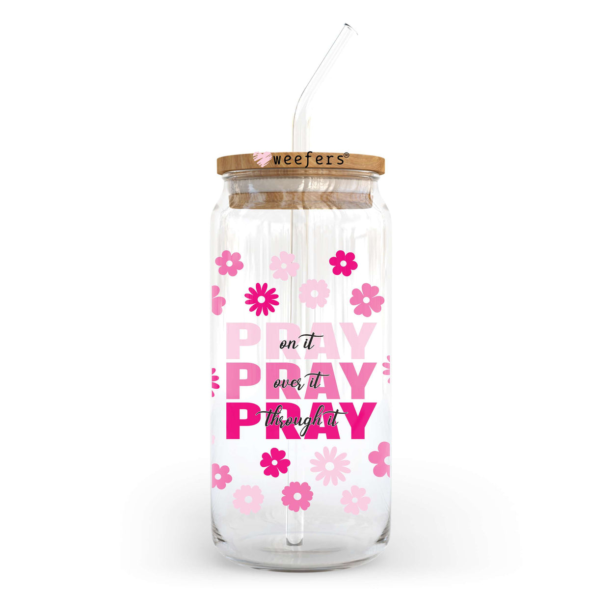 Pray On It Pray Over It Pray Through It 20oz Libbey Glass Can UV DTF or Sublimation Wrap - Decal Weefers