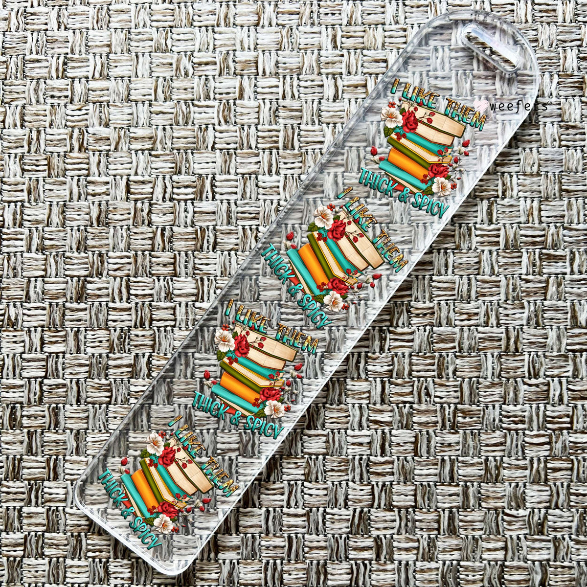 I Like Them Thick And Spicy Bookmark UV DTF Decal Weefers