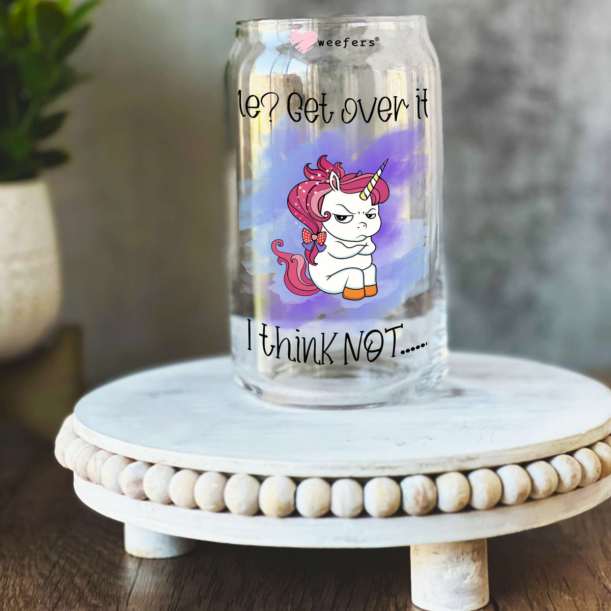 Me? Get Over It? I Think Not... 16oz Libbey Glass Can UV DTF or Sublimation Decal Transfer Weefers