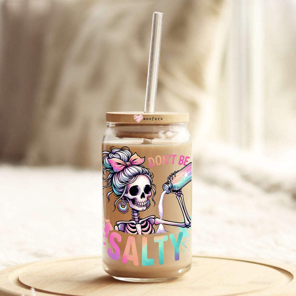Don't Be Salty 16oz Libbey Glass Can UV DTF or Sublimation Wrap - Decal Transfer Weefers