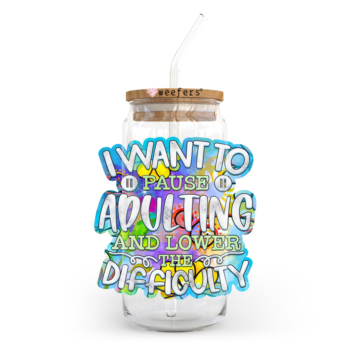 I Want to Pause Adulting and Lower the Difficulty 20oz Libbey Glass Can UV DTF or Sublimation Wrap - Decal Transfer Weefers