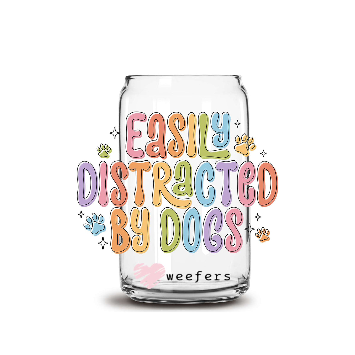 Easily Distracted by Dogs 16oz Libbey Glass Can UV DTF or Sublimation Wrap Decal Transfer Weefers