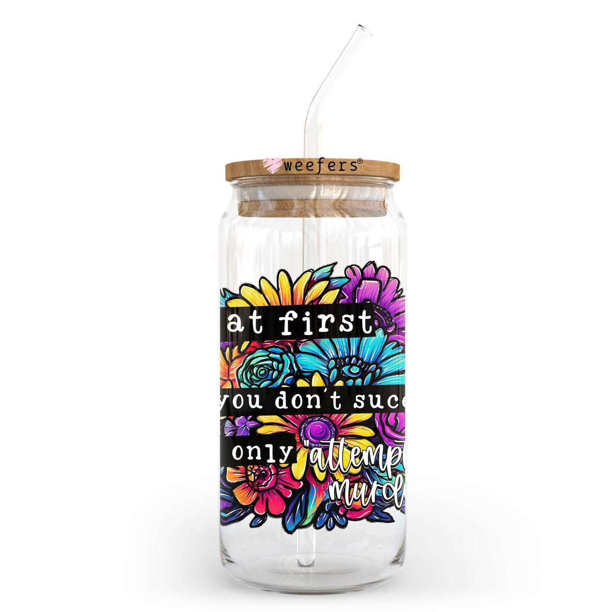 If At First You Don't Succeed It's Only Attempted Murder 20oz Libbey Glass Can, 34oz Hip Sip, 40oz Tumbler, 24oz Cold Cup UV DTF or Sublimation Decal Transfer Weefers