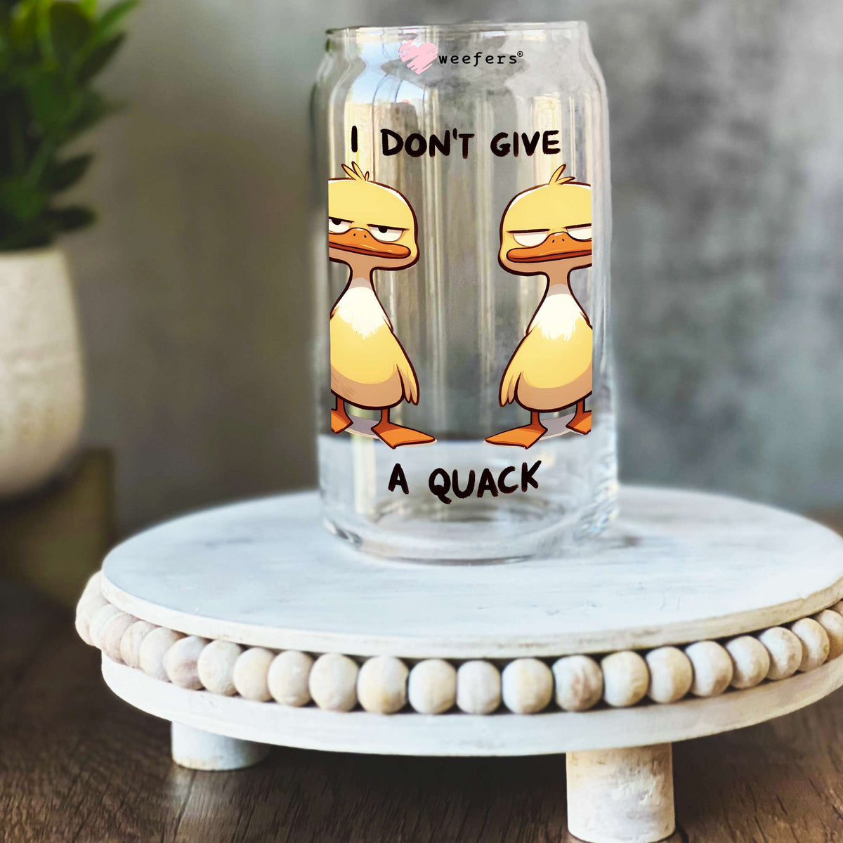 I Don't Give a Quack 16oz Libbey Glass Can UV DTF or Sublimation Decal Transfer Weefers