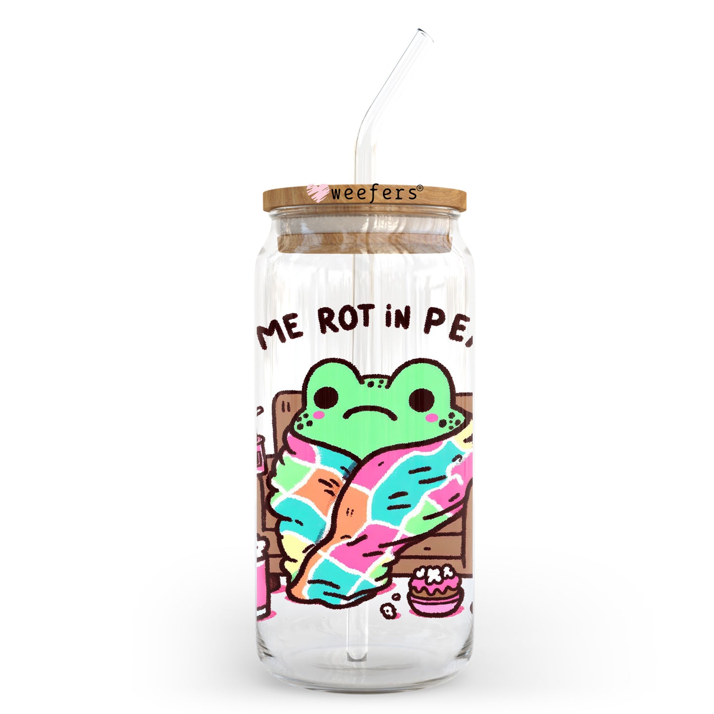 Let Me Rot in Peace 20oz Libbey Glass Can, 34oz Hip Sip, 40oz Tumbler, 24oz Cold Cup UV DTF or Sublimation Decal Transfer Weefers