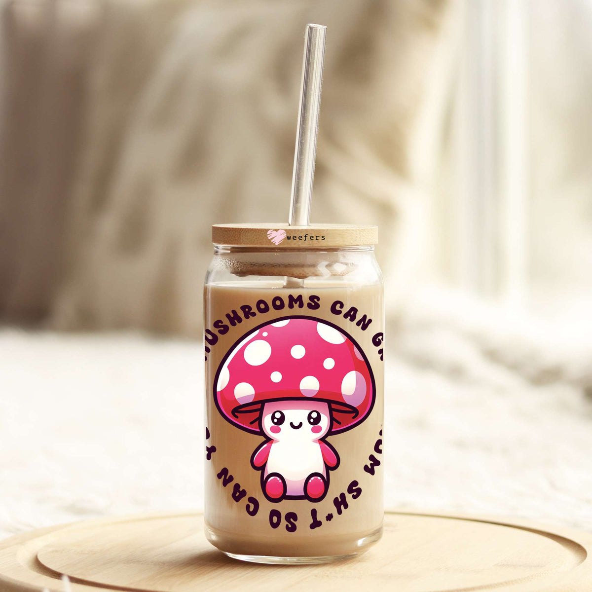If a Mushroom can grow from Sh*t So Can you 16oz Libbey Glass Can UV DTF or Sublimation Wrap - Decal Transfer Weefers