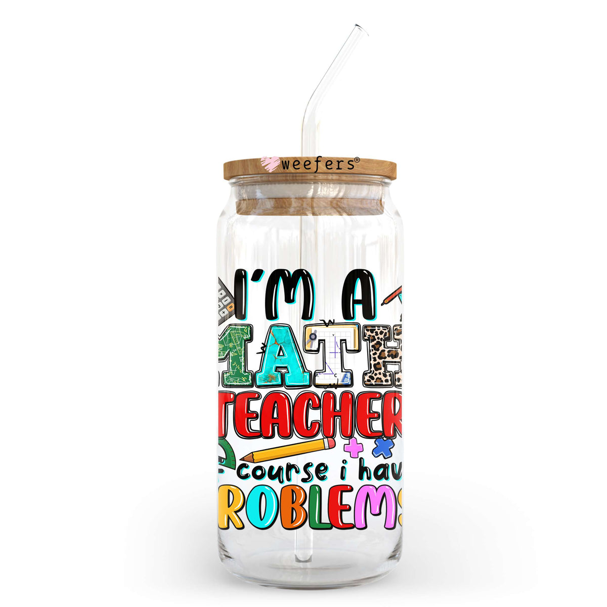 I'm a Math Teacher Of Course I have Problems Cow 20oz Libbey Glass Can, 34oz Hip Sip, 40oz Tumbler, 24oz Cold Cup UV DTF or Sublimation Decal Transfer Weefers