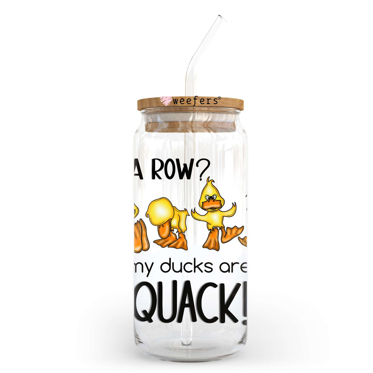 In a Row? All My Ducks are on Quack 20oz Libbey Glass Can, 34oz Hip Sip, 40oz Tumbler, 24oz Cold Cup UV DTF or Sublimation Decal Transfer Weefers