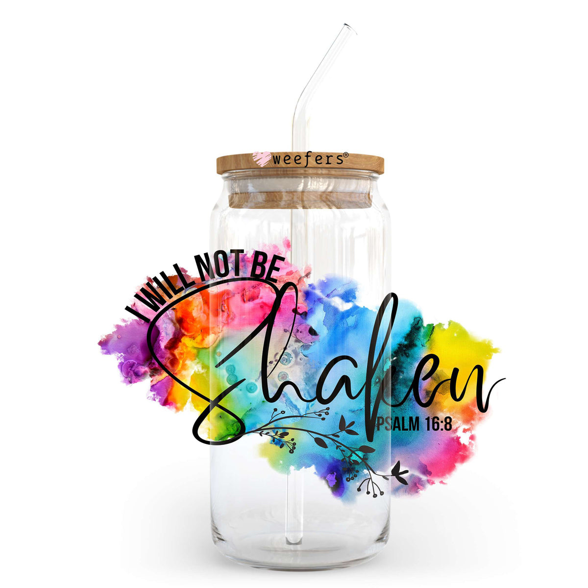 I Will Not Be Shaken Psalm 16:8 20oz Libbey Glass Can UV DTF or Sublimation Wrap - Decal Transfer Weefers