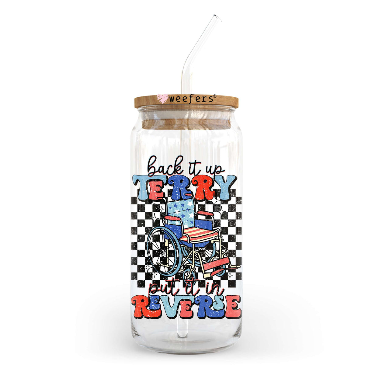 Back it up Terry Put it In Reverse 20oz Libbey Glass Can, 34oz Hip Sip, 40oz Tumbler, 24oz Cold Cup UV DTF or Sublimation Decal Transfer Weefers
