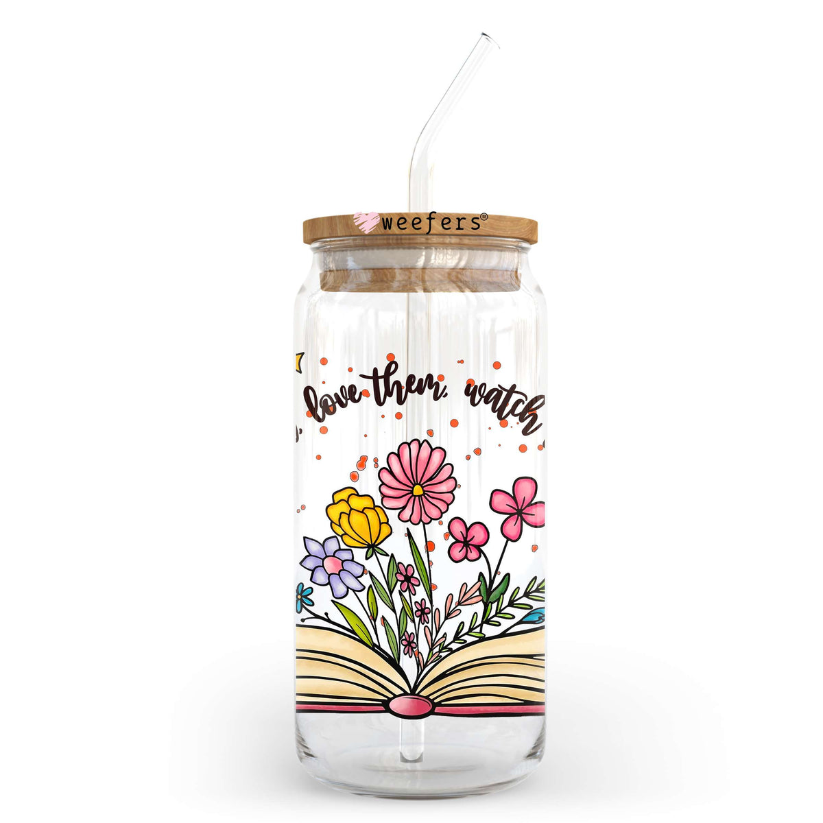 Teach Them Love Them Watch Them Grow 20oz Libbey Glass Can UV DTF or Sublimation Decal Transfer Weefers