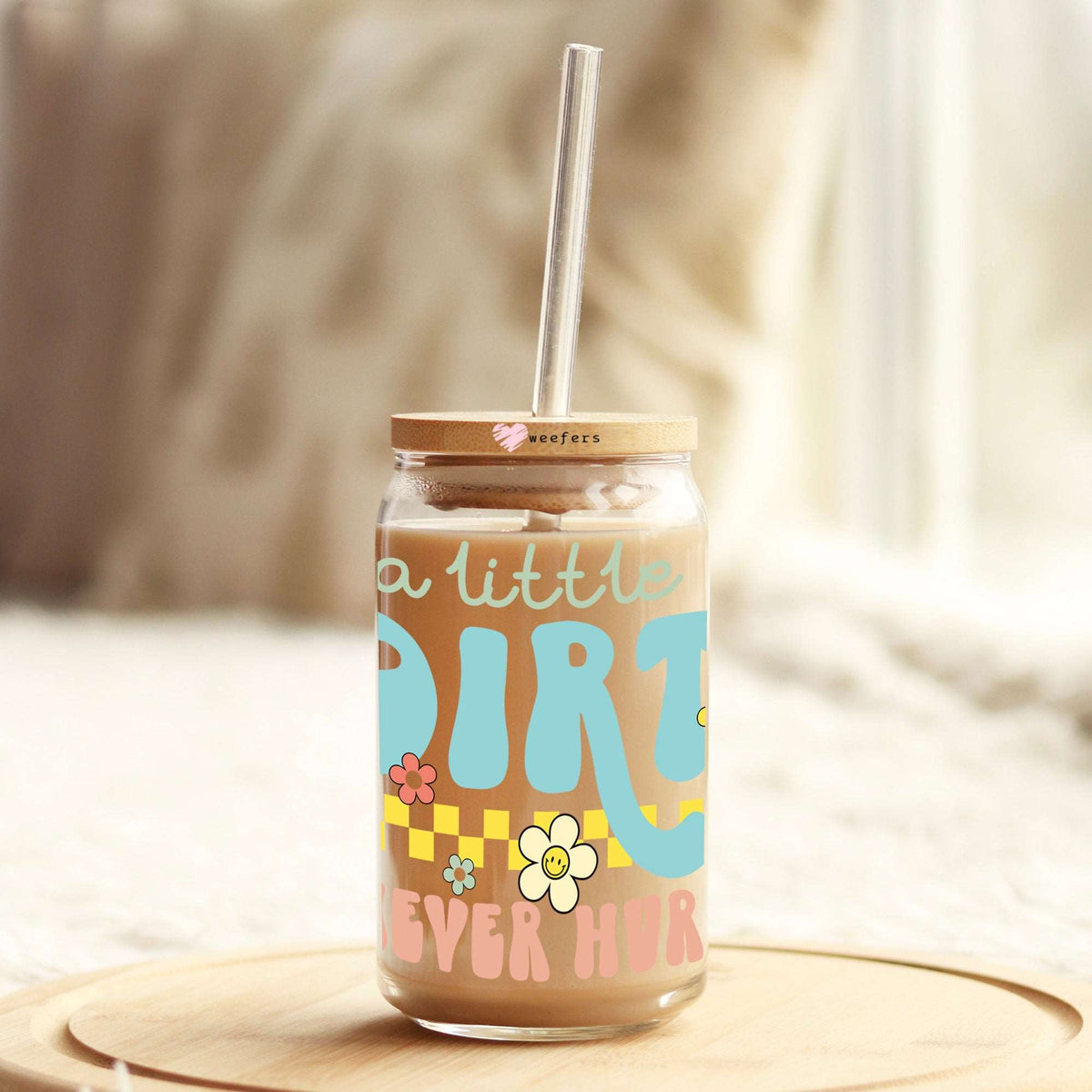 A Little Dirt Never Hurt 16oz Libbey Glass Can UV DTF or Sublimation Wrap - Decal Transfers Weefers
