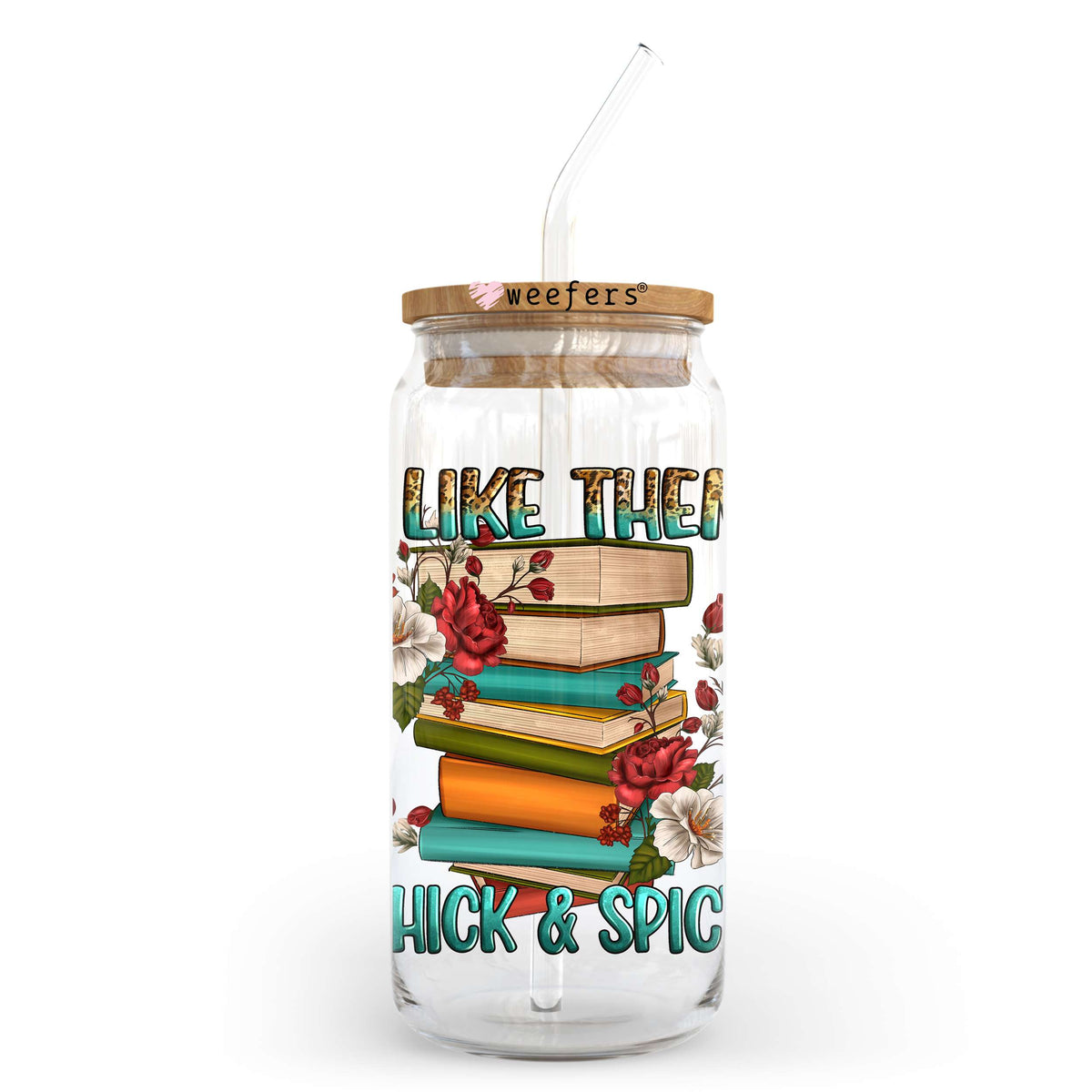 I Like Them Thick and Spicy Book Lover 20oz Libbey Glass Can UV DTF or Sublimation Wrap - Decal Transfer Weefers