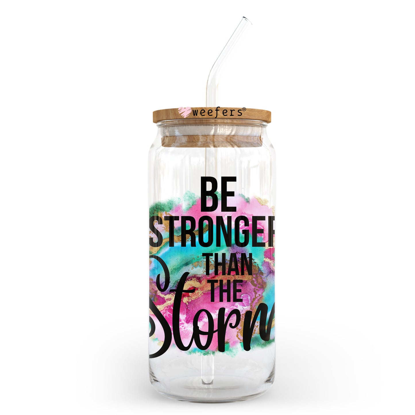 Be Stronger than the Storm 20oz Libbey Glass Can UV DTF or Sublimation Wrap - Decal Transfer Weefers