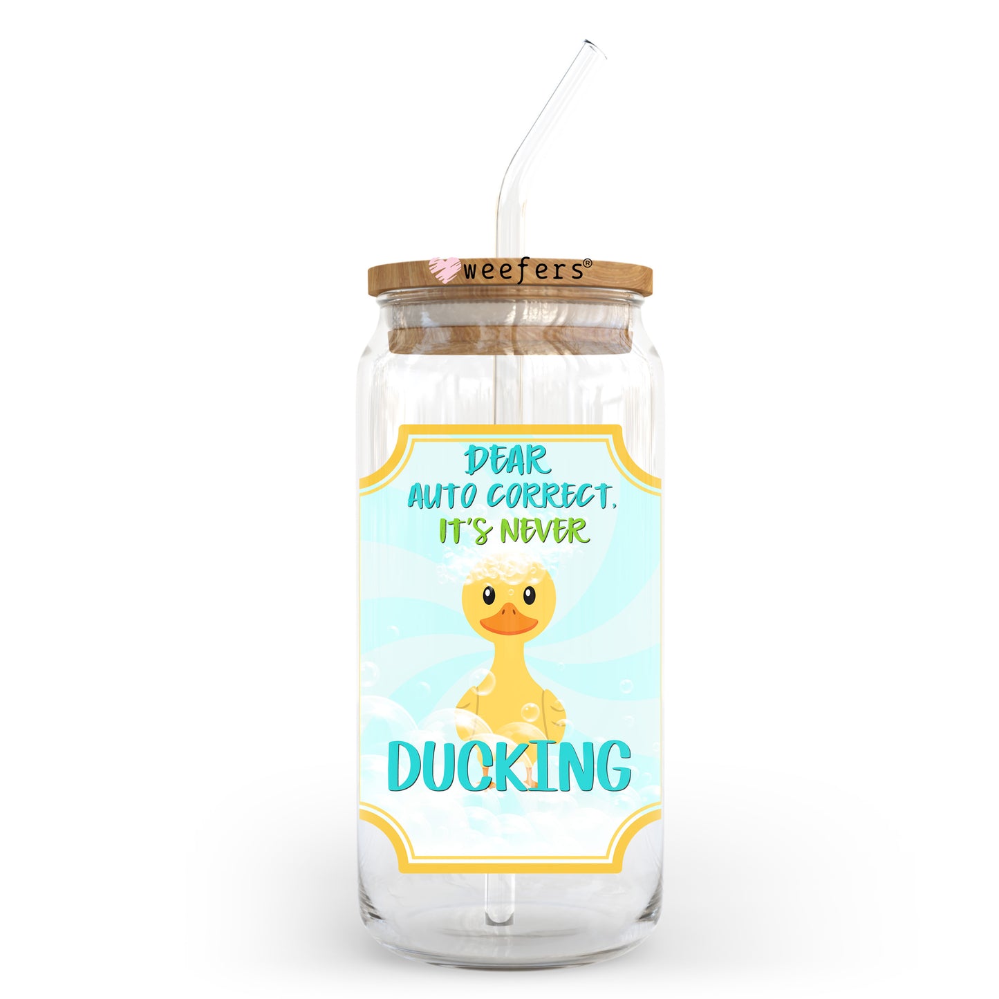 Dear Autocorrect, It's Never Ducking 20oz Libbey Glass Can, 34oz Hip Sip, 40oz Tumbler, 24oz Cold Cup UV DTF or Sublimation Decal Transfer Weefers