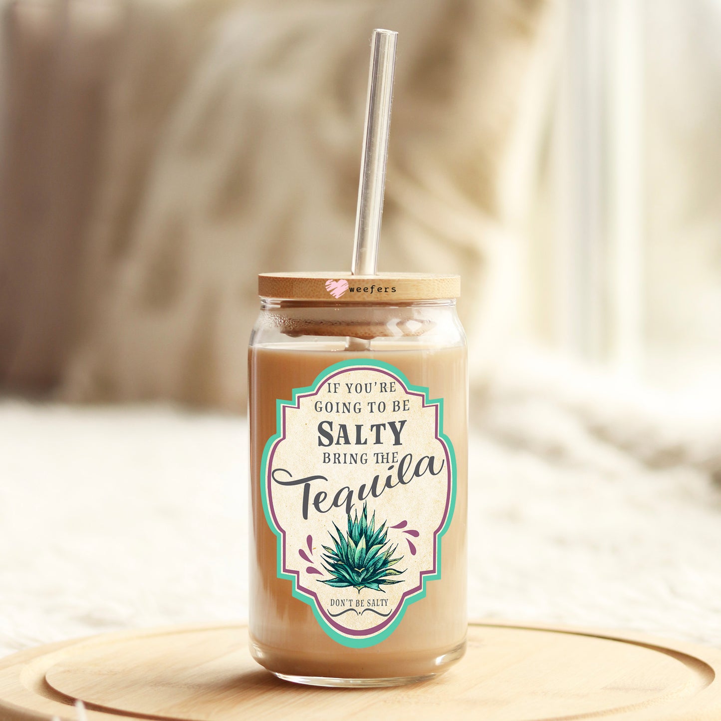 If You're Going To Be Salty Bring The Tequila 16oz Libbey Glass Can UV DTF or Sublimation Wrap - Decal Transfers Weefers