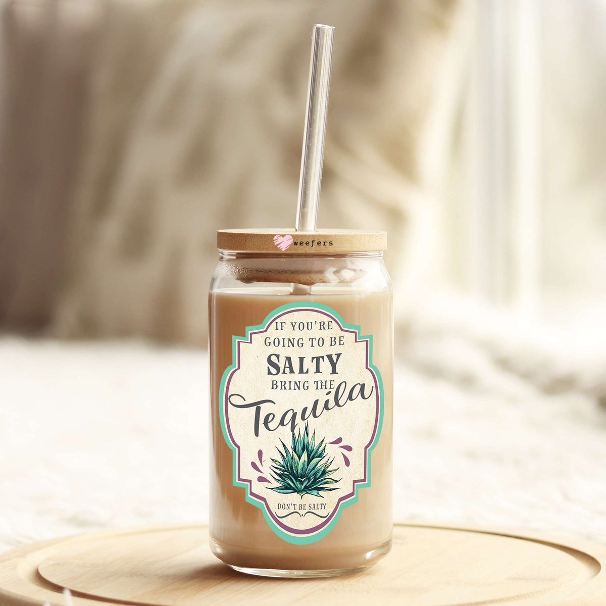 If You're Going To Be Salty Bring The Tequila 16oz Libbey Glass Can UV DTF or Sublimation Wrap - Decal Transfers Weefers