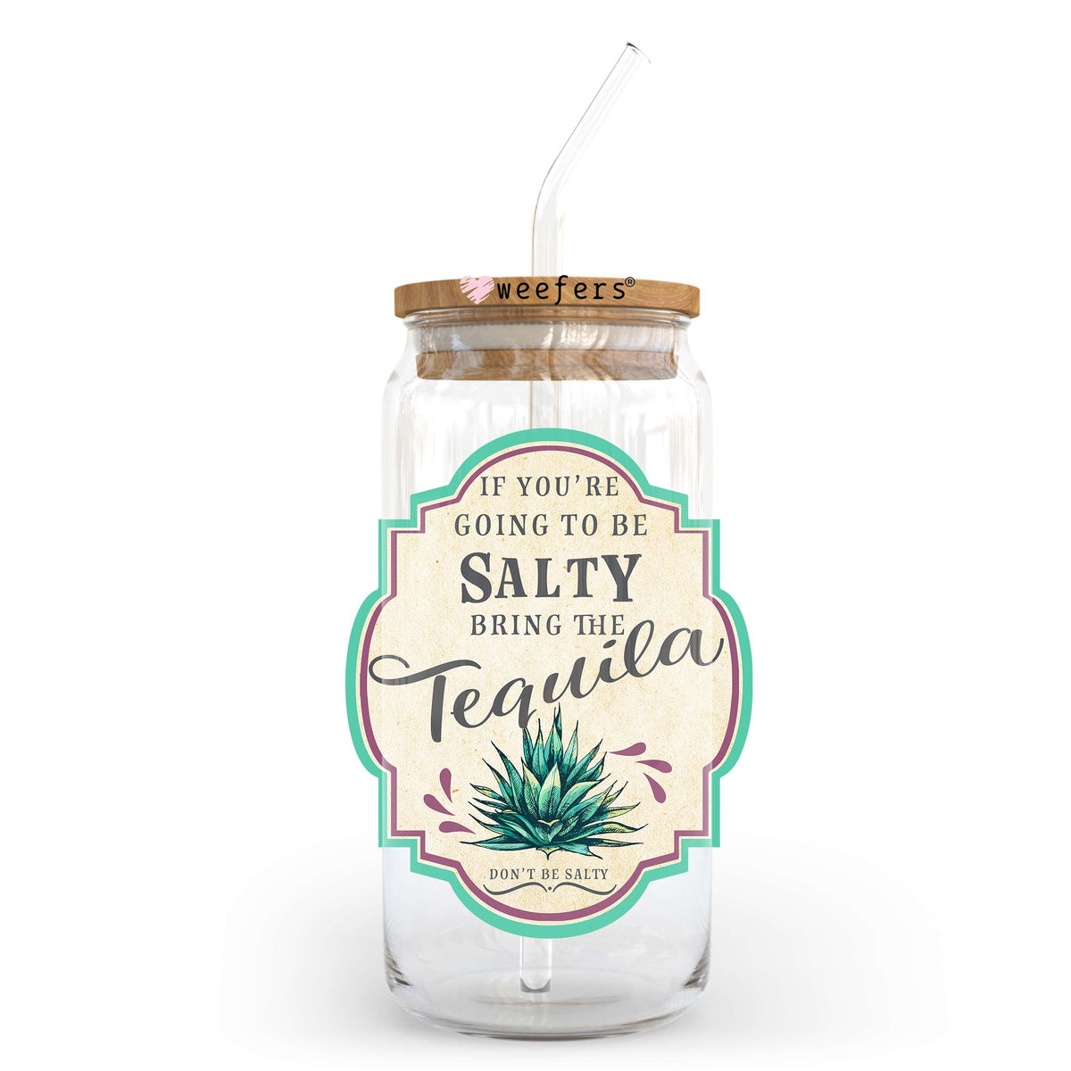 If You're Going To Be Salty Bring The Tequila 20oz Libbey Glass Can UV DTF or Sublimation Wrap - Decal Weefers